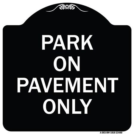 Park On Pavement Only Heavy-Gauge Aluminum Architectural Sign